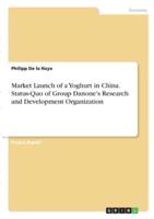 Market Launch of a Yoghurt in China. Status-Quo of Group Danone's Research and Development Organization