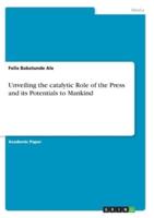 Unveiling the Catalytic Role of the Press and Its Potentials to Mankind