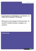 Pharmaco-Toxicological Characteristic of Iron(IV) Clathrochelate Complex. An Analysis