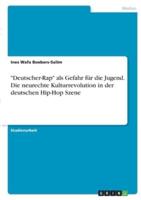 "Deutscher-Rap" Als Gefahr Für Die Jugend. Die Neurechte Kulturrevolution in Der Deutschen Hip-Hop Szene