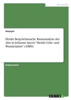 Heidis Berg-Sehnsucht. Raumanalyse Der Alm in Johanna Spyris "Heidis Lehr- Und Wanderjahre" (1880)