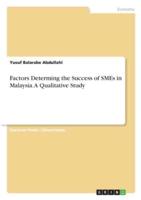 Factors Determing the Success of SMEs in Malaysia. A Qualitative Study