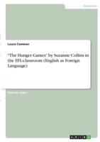 "The Hunger Games" by Suzanne Collins in the EFL-Classroom (English as Foreign Language)