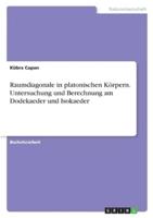 Raumdiagonale in Platonischen Körpern. Untersuchung Und Berechnung Am Dodekaeder Und Isokaeder