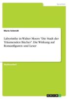 Labyrinthe in Walter Moers Die Stadt Der Träumenden Bücher. Die Wirkung Auf Romanfiguren Und Leser