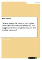 Weaknesses of the Amazon Marketplace. Which Factors Contribute to the Fact That Suppliers Are Increasingly Looking for New Trading Platforms?