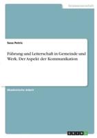 Führung Und Leiterschaft in Gemeinde Und Werk. Der Aspekt Der Kommunikation