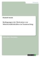 Bedingungen Der Motivation Von Mittelschullehrkräften Im Teamteaching