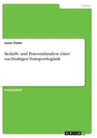 Bedarfs- Und Potenzialanalyse Einer Nachhaltigen Transportlogistik