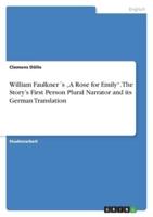William Faulkner´s "A Rose for Emily". The Story's First Person Plural Narrator and Its German Translation