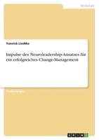 Impulse Des Neuroleadership-Ansatzes Für Ein Erfolgreiches Change-Management