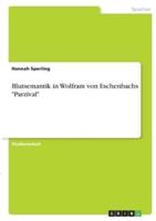 Blutsemantik in Wolfram Von Eschenbachs "Parzival"