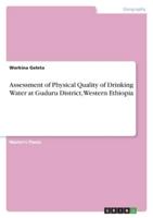 Assessment of Physical Quality of Drinking Water at Guduru District, Western Ethiopia