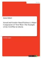 Sexual and Gender‐Based Violence. A Major Component of 'New Wars'. The Example of the Civil War in Liberia