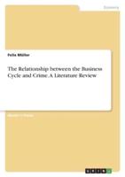 The Relationship Between the Business Cycle and Crime. A Literature Review