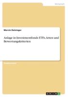 Anlage in Investmentfonds ETFs. Arten Und Bewertungskriterien