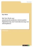 Mit New Work Zum Mitarbeiterfreundlichen Arbeitsumfeld. Digitalisierung Und Umstrukturierung Von Arbeitsplätzen