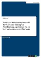 Technische Anforderungen an Eine Hardware Zum Training Von Deep-Learning-Algorithmen Für Die Entwicklung Autonomer Fahrzeuge