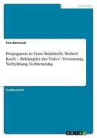 Propaganda in Hans Steinhoffs "Robert Koch - Bekämpfer Des Todes". Verzerrung, Verheißung, Verblendung