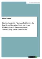 Einbindung Von Führungskräften in Die Employer-Branding-Strategie Eines Unternehmens. Bedeutung Und Vermeidung Von Widerständen