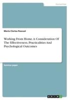 Working From Home. A Consideration Of The Effectiveness, Practicalities And Psychological Outcomes