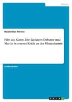 Film Als Kunst. Die Laokoon Debatte Und Martin Scorseses Kritik an Der Filmindustrie