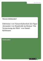 Erlebnisse Von Naturerhabenheit Der Figur Alexander Von Humboldt Im Roman Die Vermessung Der Welt Von Daniel Kehlmann