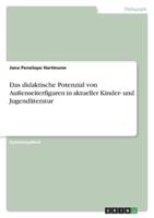 Das Didaktische Potenzial Von Außenseiterfiguren in Aktueller Kinder- Und Jugendliteratur