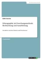 Ethnographie Als Forschungsmethode. Beobachtung Und Ausarbeitung