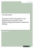 Queertheoretische Perspektiven Auf Behinderung. Leerstellen in Der Etikettierungsproblematik Der Inklusiven Bildung