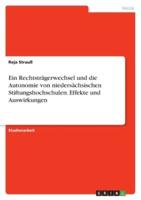 Ein Rechtsträgerwechsel Und Die Autonomie Von Niedersächsischen Stiftungshochschulen. Effekte Und Auswirkungen