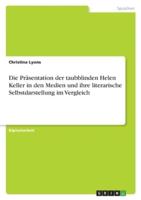 Die Präsentation Der Taubblinden Helen Keller in Den Medien Und Ihre Literarische Selbstdarstellung Im Vergleich