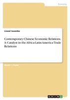 Contemporary Chinese Economic Relations. A Catalyst in the Africa-Latin America Trade Relations
