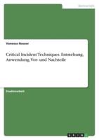 Critical Incident Techniques. Entstehung, Anwendung, Vor- Und Nachteile