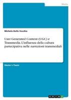 User Generated Content (UGC) E Transmedia. L'influenza Della Cultura Partecipativa Nelle Narrazioni Transmediali