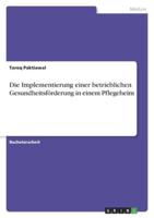 Die Implementierung Einer Betrieblichen Gesundheitsförderung in Einem Pflegeheim