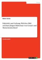 Faktizität Und Geltung. Welches Bild Zeichnet Jürgen Habermas Von Grund- Und Menschenrechten?