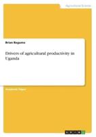 Drivers of Agricultural Productivity in Uganda