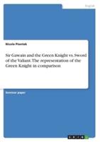 Sir Gawain and the Green Knight Vs. Sword of the Valiant. The Representation of the Green Knight in Comparison