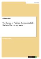 The Future of Platform Business in B2B Markets. The Energy Sector