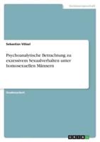 Psychoanalytische Betrachtung Zu Exzessivem Sexualverhalten Unter Homosexuellen Männern