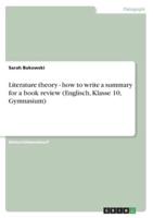 Literature Theory - How to Write a Summary for a Book Review (Englisch, Klasse 10, Gymnasium)