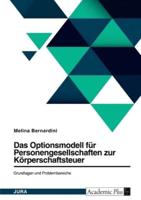 Das Optionsmodell Für Personengesellschaften Zur Körperschaftsteuer. Grundlagen Und Problembereiche