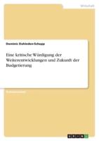 Eine Kritische Würdigung Der Weiterentwicklungen Und Zukunft Der Budgetierung