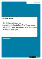 Der Senatorenstand in Augusteisch-Tiberischer Zeit. Formen Und Wandel Der Aristokratischen Repräsentation Im Frühen Prinzipat