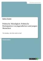 Politische Mündigkeit. Politische Partizipation Von Jugendlichen Und Jungen Menschen