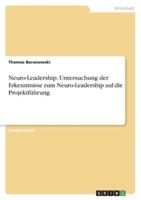 Neuro-Leadership. Untersuchung Der Erkenntnisse Zum Neuro-Leadership Auf Die Projektführung
