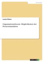 Organisationstheorie. Möglichkeiten Der Prozesssimulation