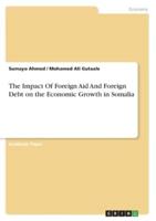 The Impact Of Foreign Aid And Foreign Debt on the Economic Growth in Somalia