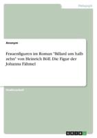 Frauenfiguren Im Roman "Billard Um Halb Zehn" Von Heinrich Böll. Die Figur Der Johanna Fähmel